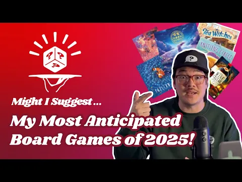 My Most Anticipated Board Games of 2025! - Sommelier Suggestions with Alex!