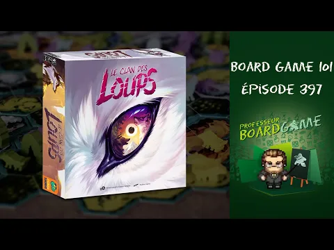 Board Game 101 (EP397) Le Clan des Loups - Règles et critique