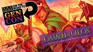 Dawn of Ulos - Gen Con Preview!