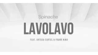 Spinache feat. Ortega Cartel & Frank Nino - LavoLavo [Audio]