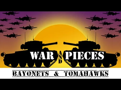 War and pieces Bayonets and Tomahawks