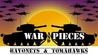 War and pieces Bayonets and Tomahawks