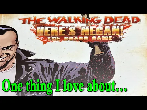 One thing I love about...The Walking Dead: Here's Negan: The Board Game