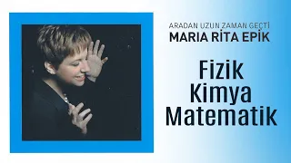 Maria Rita Epik - Fizik, Kimya, Matematik (Official Audio Video)