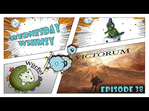 Wednesday Whimsy - Episode 38 - Hoplomachus: Victorum