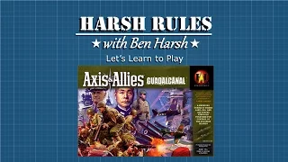Harsh Rules - Let's Learn To Play: Axis & Allies: Guadalcanal - PART II