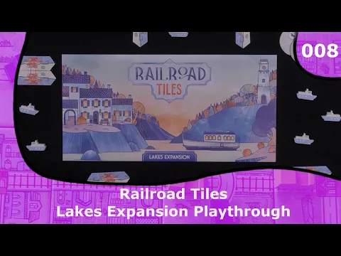 Lakes Expansion Playthrough | 08 | Railroad Tiles Playthrough Series