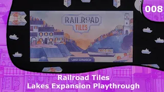 Lakes Expansion Playthrough | 08 | Railroad Tiles Playthrough Series