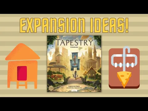 Tapestry: 8 Ideas For An Expansion!