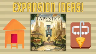 Tapestry: 8 Ideas For An Expansion!