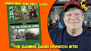 The Last Hundred Yards: The Solomon Islands First Look on The Gaming Gang Dispatch #751