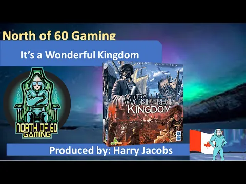 North of 60 Gaming Presents a Solo Run through of It's a Wonderful Kingdom