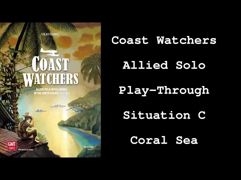 Coast Watchers - Allied Solo Play-through (Situation C)