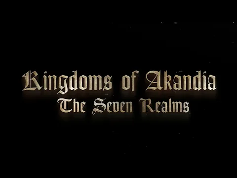 Kingdoms of Akandia "The Seven Realms" Trailer