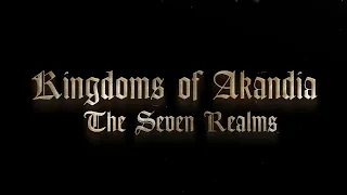 Kingdoms of Akandia "The Seven Realms" Trailer