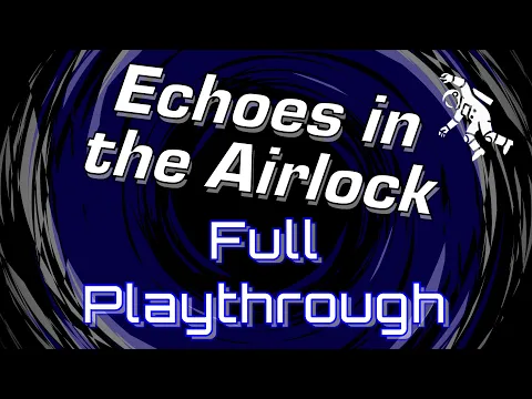 Echoes in the Airlock - Full Playthrough