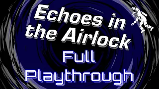 Echoes in the Airlock - Full Playthrough