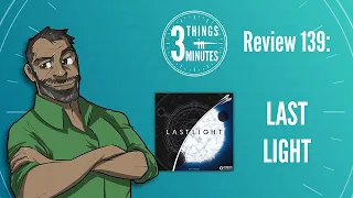 Last Light: 3 Things in 3 Minutes Review #139