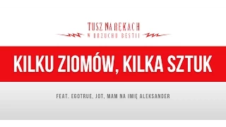 Tusz Na Rękach feat. EgoTrue, Jot, MNIA - Kilku Ziomów, Kilka Sztuk (prod. Szatt) [Audio]