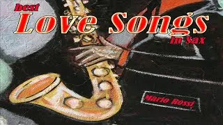 Love Songs on Sax: All Of Me, La Vie En Rose, New York New York, My Way... | Jazz Italiano