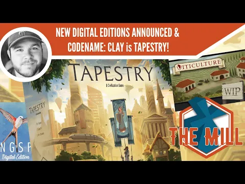 New Digital Editions Announced & Codename: Clay is TAPESTRY! - The Mill