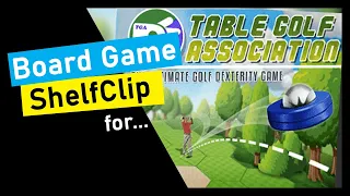 ShelfClips: Table Golf Association (Short Board Game Preview)
