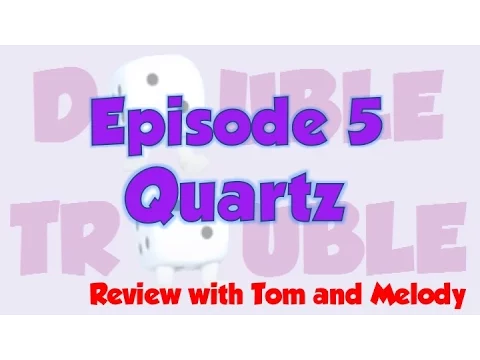 Double Trouble 5: Quartz