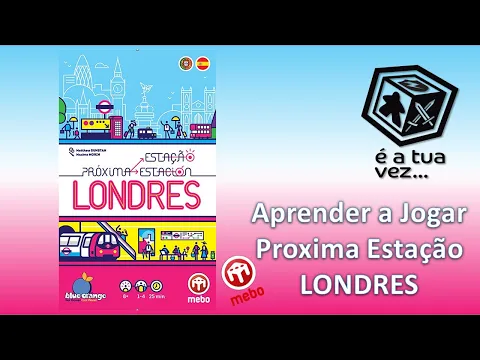 Aprender a Jogar - Proxima Estacao Londres