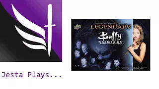 Jesta Plays Legendary Buffy the Vampire Slayer
