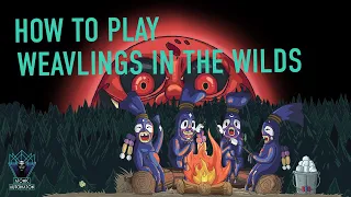 How to Play Weavlings in the Wilds