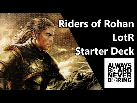 Riders of Rohan Starter Deck Unboxing & Review for The Lord of the Rings The Card Game