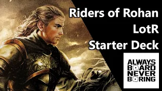 Riders of Rohan Starter Deck Unboxing & Review for The Lord of the Rings The Card Game