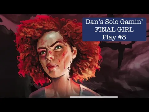 FINAL GIRL Play #8 (Barbara vs Hans the Butcher @ Maple Lane) | Dan’s Solo Gamin’