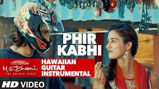PHIR KABHI Video Song | M.S. DHONI -THE UNTOLD STORY | Hawaiian Guitar Instrumental By RAJESH THAKER
