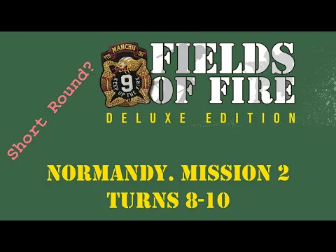 Fields of FIre. Normandy Campaign. Mission 2, Turns 8-10