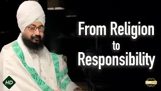 Religion to responsibility ਧਰਮ ਅਤੇ ਜੁੰਮੇਵਾਰੀਆਂ