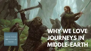 Why We Love Journeys in Middle-Earth