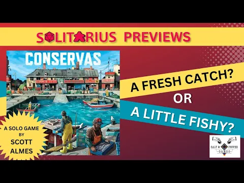 Solitarius Previews: "Conservas" - A Fresh Catch or A Little Fishy? (Solo Board Game Review)