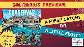 Solitarius Previews: "Conservas" - A Fresh Catch or A Little Fishy? (Solo Board Game Review)