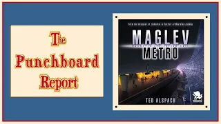 The Punchboard Report - Maglev Metro