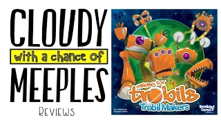 Asking for Trobils: Trobil Makers Review - Cloudy with a Chance of Meeples