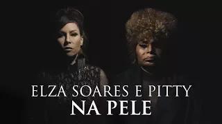 Elza Soares e Pitty - Na Pele (Videoclipe Oficial)
