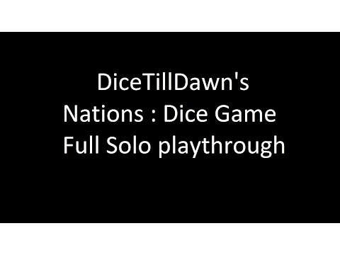 DiceTillDawn Full Solo Playthrough #2 - Nations : Dice Game