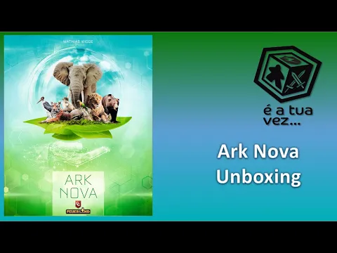 Ark Nova - Unboxing