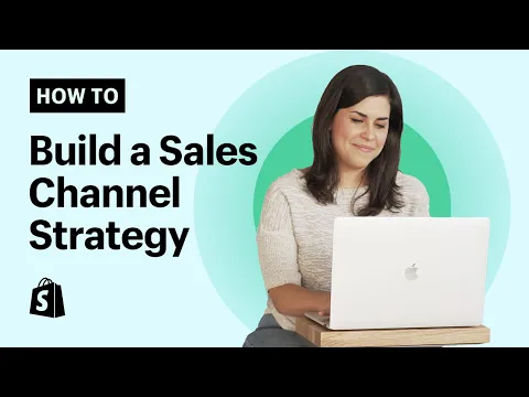How to Build a Sales Channel Strategy For Your Online Store: Drive Business Growth