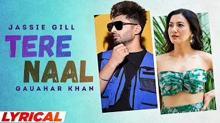 Tere Naal (Lyrical) | Jassi Gill | Gauhar Khan | Rahat Fateh Ali Khan | Latest Punjabi Songs 2022