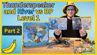 Part 2 - Spirit Island Playthrough - Thunderspeaker + River Surges in Sunlight vs BP Level 1