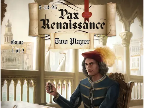 Pax Renaissance 1st Game of 05/18/26