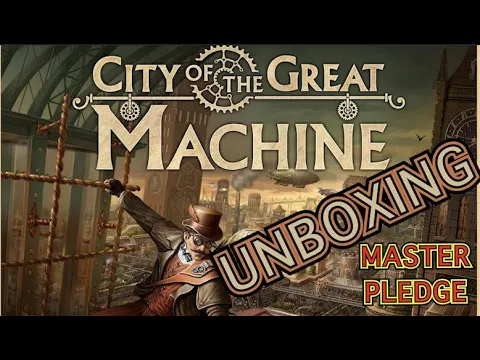 City of The Great Machine - Unboxing [Master Pledge] [KICKSTARTER]
