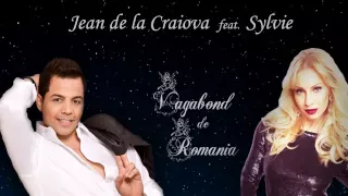 Jean de la Craiova feat Sylvie - Vagabond de Romania - official single